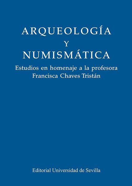 Produktbild: Arqueolog&iacute;a y numism&aacute;tica: Estudios en homenaje a la profesora Francisca Chaves Trist&aacute;n