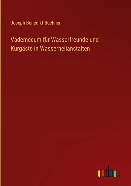 Produktbild: Vademecum f&uuml;r Wasserfreunde und Kurg&auml;ste in Wasserheilanstalten