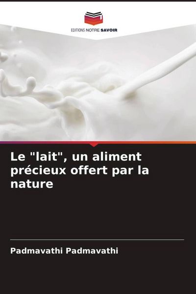 Produktbild: Le "lait", un aliment pr&eacute;cieux offert par la nature