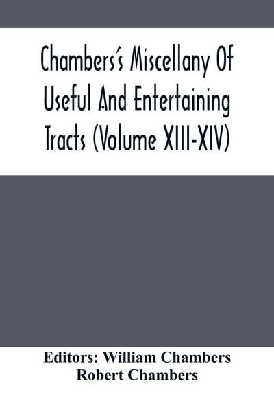 Produktbild: Chambers'S Miscellany Of Useful And Entertaining Tracts (Volume Xiii-Xiv)