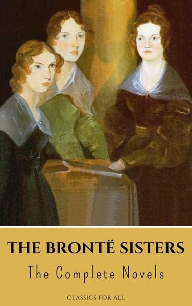 Produktbild: The Bront&euml; Sisters: The Complete Novels