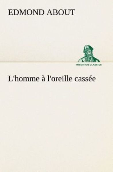 L'homme à l'oreille cassée, Taschenbuch von Edmond About, Tredition, 9783849128975