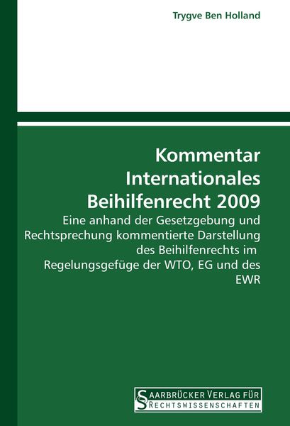 Kommentar Internationales Beihilfenrecht 2009, Taschenbuch von Trygve Ben Holland, Saarbrücker Verlag für Rechtswissenschaften, 9783861940067