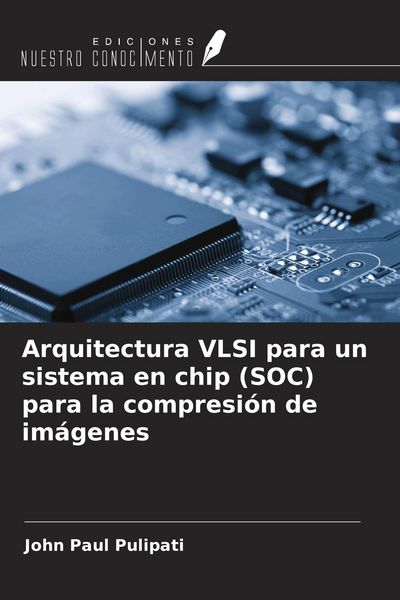 Produktbild: Arquitectura VLSI para un sistema en chip (SOC) para la compresi&oacute;n de im&aacute;genes