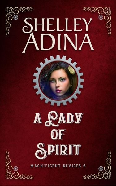Produktbild: A Lady of Spirit: A steampunk adventure novel (Magnificent Devices, #6)