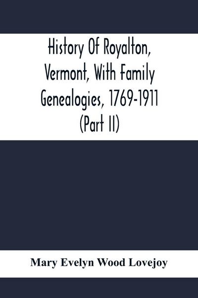 Produktbild: History Of Royalton, Vermont, With Family Genealogies, 1769-1911 (Part Ii)