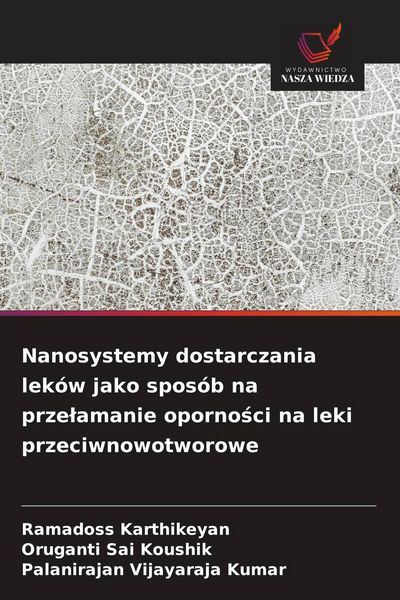 Produktbild: Nanosystemy dostarczania lek&oacute;w jako spos&oacute;b na prze&iquest;amanie oporno&iquest;ci na leki przeciwnowotworowe