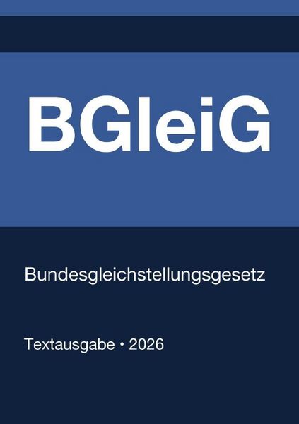 Produktbild: BGleiG - Gesetz f&uuml;r die Gleichstellung von Frauen und M&auml;nnern in der Bundesverwaltung und in den Gerichten des Bundes (Deutschland) 2026