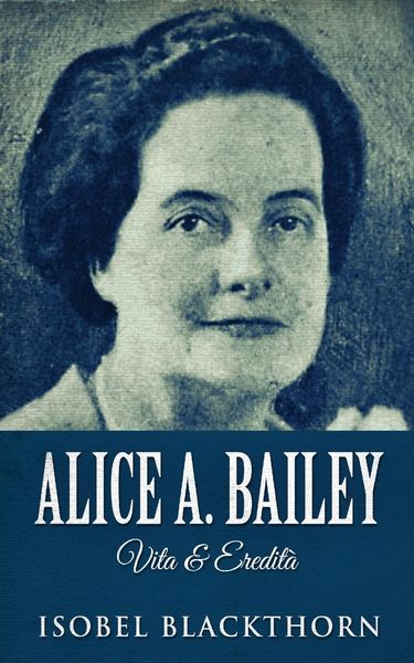 Produktbild: Alice A. Bailey - Vita & Eredit&agrave;