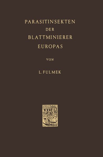 Parasitinsekten der Blattminierer Europas, Taschenbuch von L. Fulmek, Springer Netherland, 978-94-010-3653-5