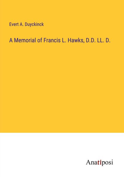 Produktbild: A Memorial of Francis L. Hawks, D.D. LL. D.