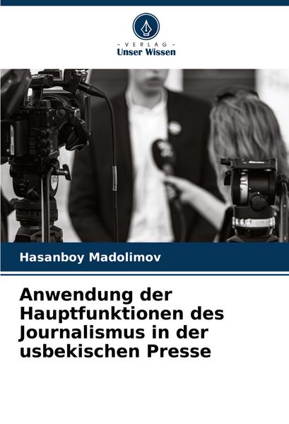 Produktbild: Anwendung der Hauptfunktionen des Journalismus in der usbekischen Presse