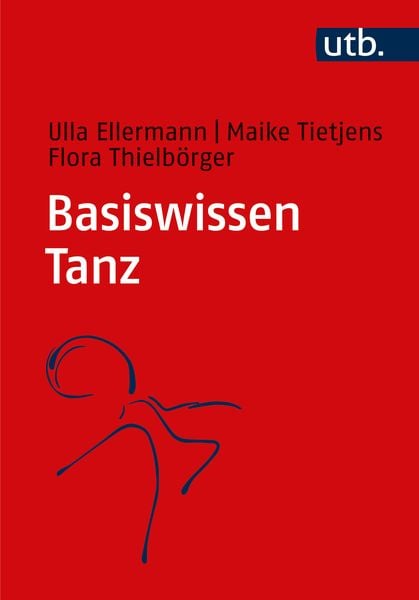 Basiswissen Tanz, Taschenbuch von Ulla Ellermann , Maike Tietjens , Flora Thielbörger, Utb GmbH, 9783825262419