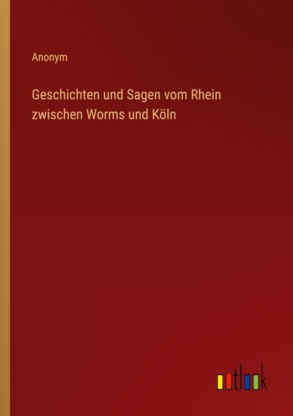Produktbild: Geschichten und Sagen vom Rhein zwischen Worms und K&ouml;ln