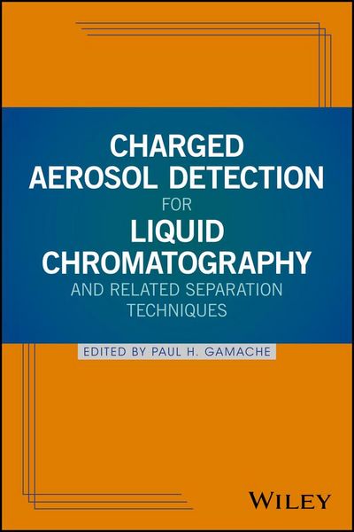 Produktbild: Charged Aerosol Detection for Liquid Chromatography and Related Separation Techniques