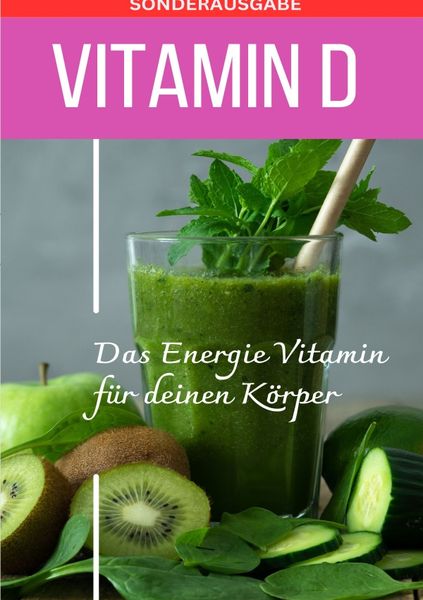 Vitamin D das neue Sonnenvitamin - Sonderausgabe mit Vitamintagebuch und 3 Rezepten, Taschenbuch von Daniela Grafschafter, Epubli, 9783759811431