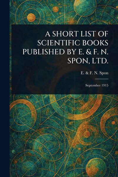 Produktbild: A Short List of Scientific Books Published by E. & F. N. Spon, Ltd.