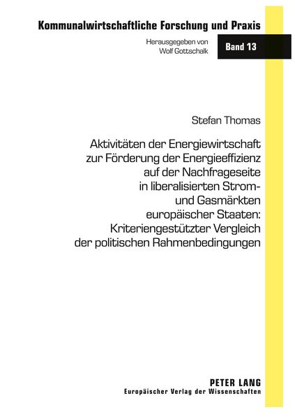 Produktbild: Aktivit&auml;ten der Energiewirtschaft zur F&ouml;rderung der Energieeffizienz auf der Nachfrageseite in liberalisierten Strom- und Gasm&auml;rkten europ&auml;ischer Staaten: Kriteriengest&uuml;tzter Vergleich der politischen Rahmenbedingungen