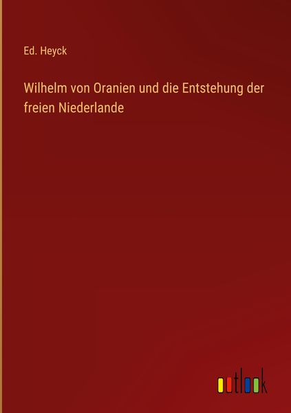 Produktbild: Wilhelm von Oranien und die Entstehung der freien Niederlande