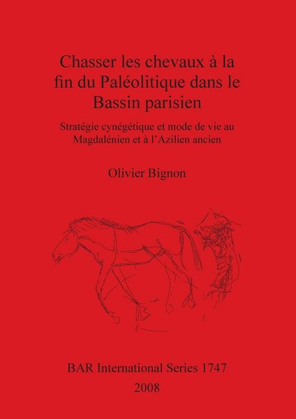 Produktbild: Chasser les chevaux &agrave; la fin du Pal&eacute;olitique dans le Bassin parisien