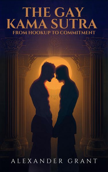 Produktbild: The Gay Kama Sutra: From Hookup to Commitment