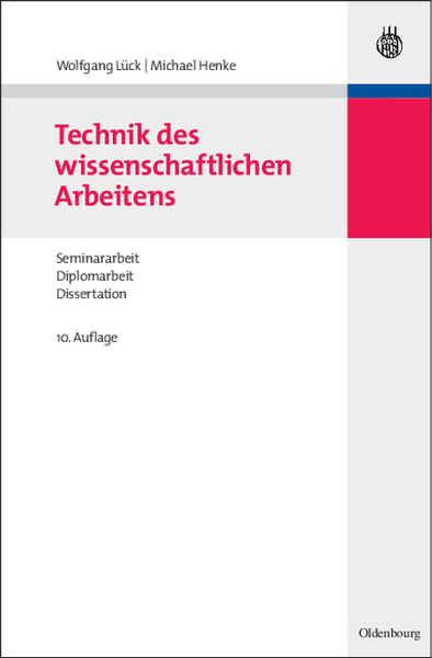 Technik des wissenschaftlichen Arbeitens, Gebundene Ausgabe von Wolfgang Lück , Michael Henke, De Gruyter, 9783486589689