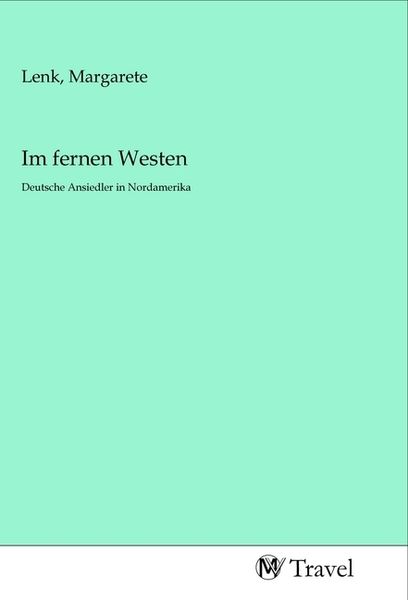 Im fernen Westen, Taschenbuch von , MV-Travel, 9783968840567