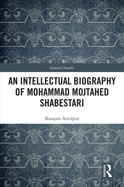 Produktbild: An Intellectual Biography of Mohammad Mojtahed Shabestari
