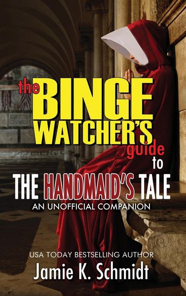 Produktbild: The Binge Watcher's Guide To The Handmaid's Tale - An Unofficial Companion