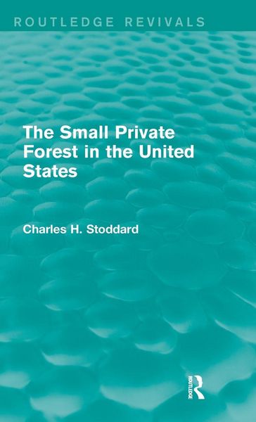 Produktbild: The Small Private Forest in the United States (Routledge Revivals)