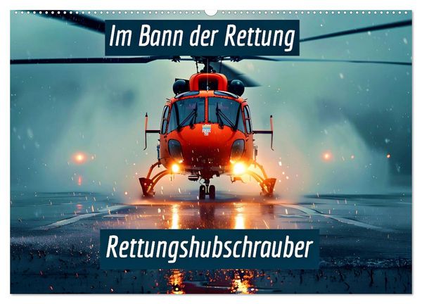 Produktbild: Im Bann der Rettung - Rettungshubschrauber (Wandkalender 2026 DIN A2 quer), CALVENDO Monatskalender