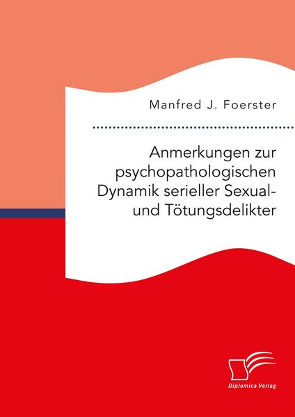 Produktbild: Anmerkungen zur psychopathologischen Dynamik serieller Sexual- und T&ouml;tungsdelikter