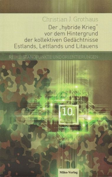 Der 'hybride Krieg' vor dem Hintergrund der kollektiven Gedächtnisse Estlands, Lettlands und Litauens, Taschenbuch von Christian Grothaus,
