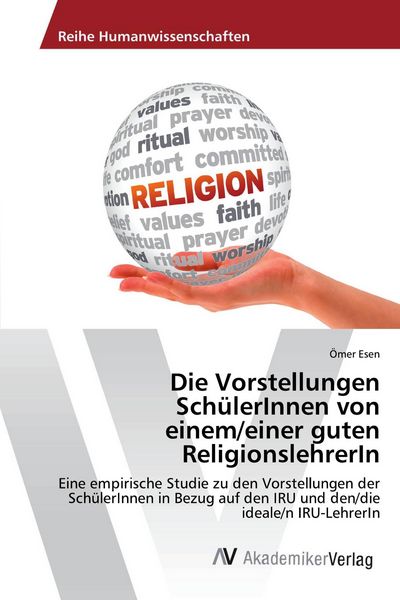 Die Vorstellungen SchülerInnen von einem/einer guten ReligionslehrerIn, Taschenbuch von Ömer Esen, AV Akademikerverlag, 9783330514249