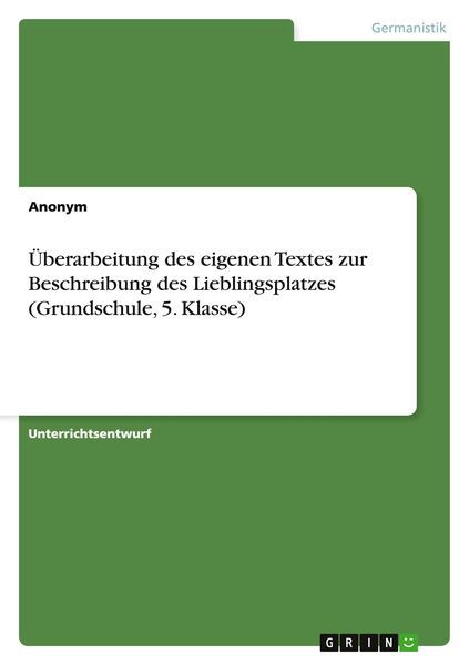 Überarbeitung des eigenen Textes zur Beschreibung des Lieblingsplatzes (Grundschule, 5. Klasse), Taschenbuch von , GRIN, 9783668053199