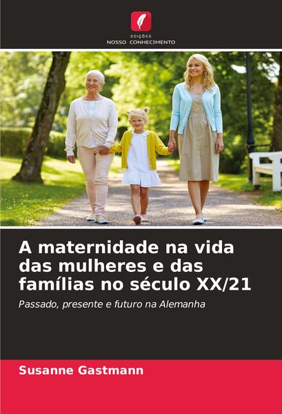 Produktbild: A maternidade na vida das mulheres e das fam&iacute;lias no s&eacute;culo XX/21