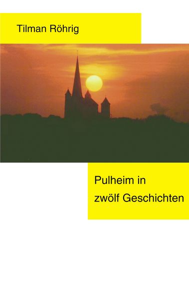 Pulheim in 12 Geschichten, Taschenbuch von Tilman Röhrig, BoD – Books on Demand, 9783833406102