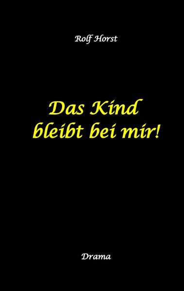 Produktbild: Das Kind bleibt bei mir! Kindeswohlgef&auml;hrdung, Alkoholsucht, Scheidung, Kindesentzug, Co-Abh&auml;ngigkeit, Verlust, Betrug, Verrat, Herz-OP, Krankenhaus,