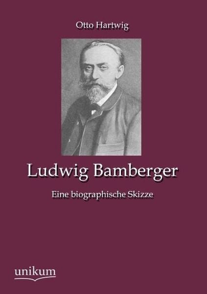 Hartwig, O: Ludwig Bamberger, Taschenbuch von Otto Hartwig, Unikum, 9783845745350