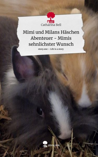 Produktbild: Mimi und Milans H&auml;schen Abenteuer - Mimis sehnlichster Wunsch. Life is a Story - story.one