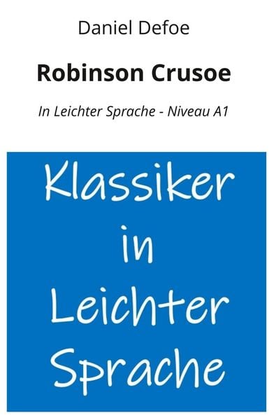 Robinson Crusoe: In Leichter Sprache - Niveau A1, Taschenbuch von Daniel Defoe, Tolino Media, 9783759293701
