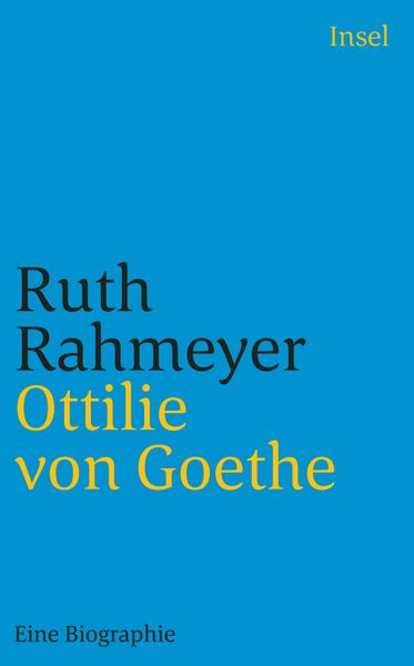 Ottilie von Goethe, Taschenbuch von Ruth Rahmeyer, Insel, 9783458345756