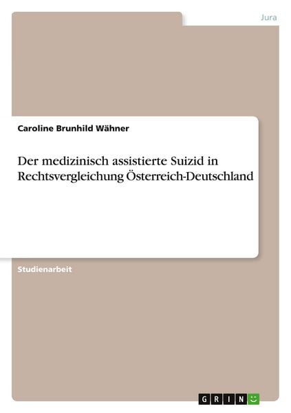 Produktbild: Der medizinisch assistierte Suizid in Rechtsvergleichung &Ouml;sterreich-Deutschland