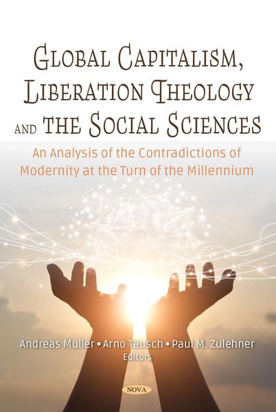 Produktbild: Global Capitalism, Liberation Theology and the Social Sciences. An Analysis of the Contradictions of Modernity at the Turn of Millennium.