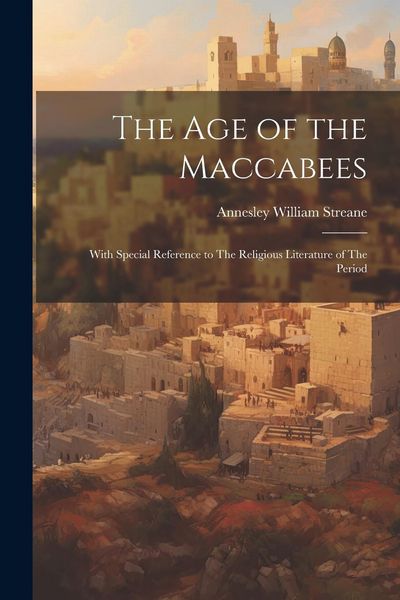 Produktbild: The Age of the Maccabees: With Special Reference to The Religious Literature of The Period