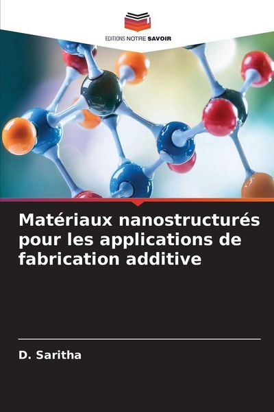 Produktbild: Mat&eacute;riaux nanostructur&eacute;s pour les applications de fabrication additive