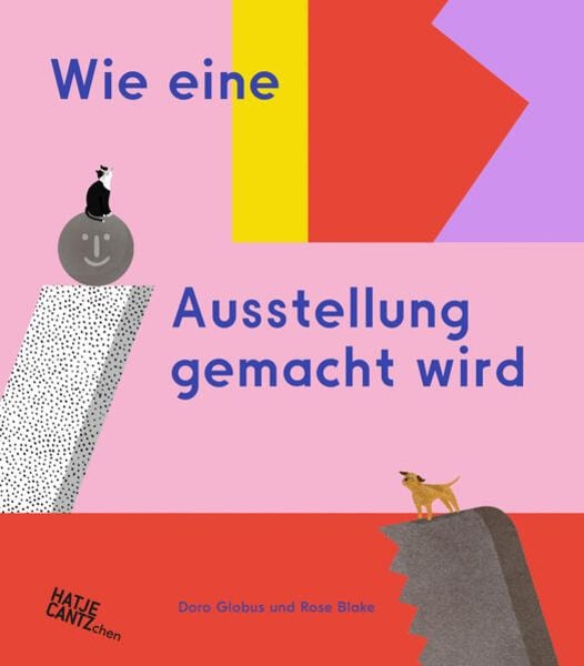 Wie eine Ausstellung gemacht wird, Gebundene Ausgabe von Doro Globus, Hatje Cantz Verlag, 978-3-7757-5107-0