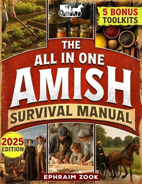 Produktbild: The All-In-One Amish Survival Manual: Break Free From Modern Society & Become 100% Self-Sufficient With DIY Projects, Homesteading, Canning, Off-Grid