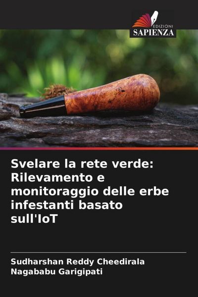 Produktbild: Svelare la rete verde: Rilevamento e monitoraggio delle erbe infestanti basato sull'IoT