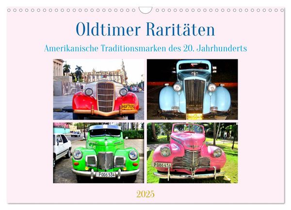 Oldtimer Raritäten - Amerkanische Traditionsmarken des 20. Jahrhunderts (Wandkalender 2025 DIN A3 quer), CALVENDO Monats